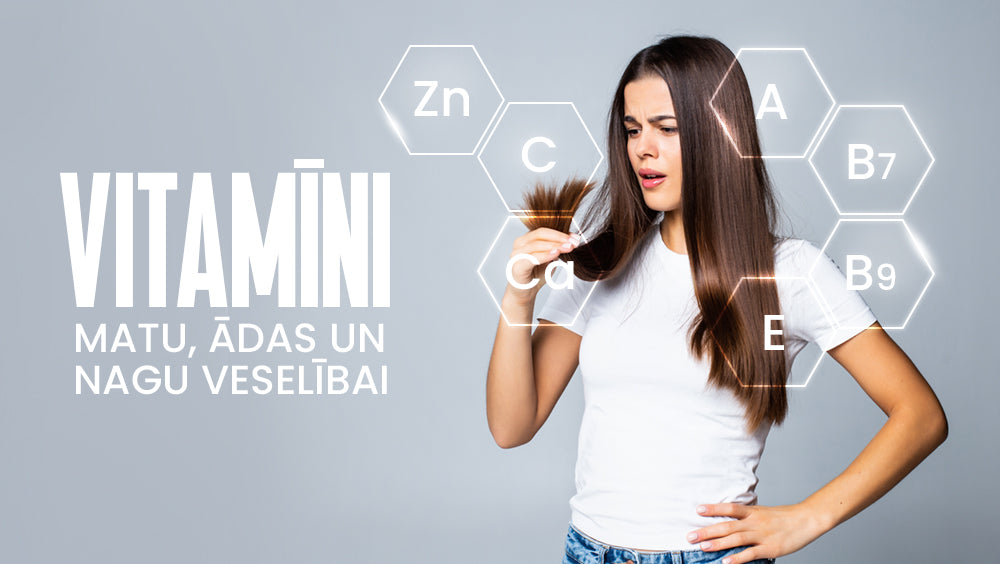 Vitamīni matu, nagu un ādas veselības uzlabošanai